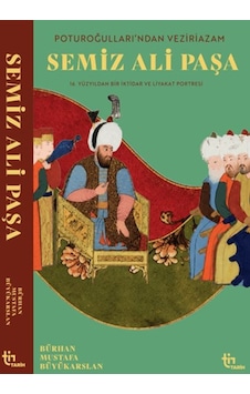 Poturoğullarından Veziriazam Semiz Ali Paşa 16. Yüzyıldan Bir İktidar Ve Liyakat Portresi - Elm-01-887839 Poturoğullarından Veziriazam Semiz Ali Paşa 16. Yüzyıldan Bir İktidar Ve Liyakat Portresi - Elm-01-887839