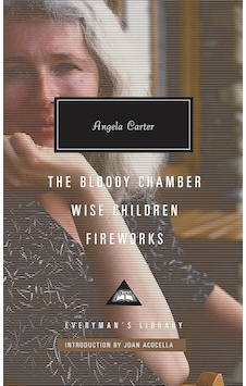 The Bloody Chamber, Wise Children, Fireworks The Bloody Chamber, Wise Children, Fireworks