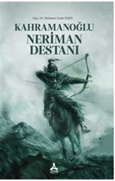 Kahramanoğlu Neriman Destanı / Dr. Mehmet Emin Bars