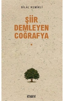 Şiir Demleyen Coğrafya / Bilal Kemikli Şiir Demleyen Coğrafya / Bilal Kemikli