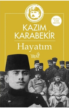 Hayatım-Kazım Karabekir - Kazım Karabekir - Truva Yayınları Hayatım-Kazım Karabekir - Kazım Karabekir - Truva Yayınları