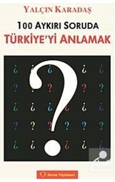100 Aykırı Soruda Türkiye'Yi Anlamak / Yalçın Karadaş 9789754311778