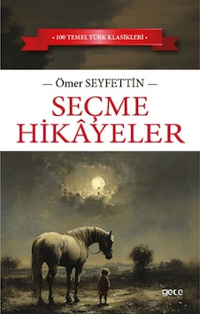 Seçme Hikayeler / Ömer Seyfettin / Gece Kitaplığı / 9786254303579 Seçme Hikayeler / Ömer Seyfettin / Gece Kitaplığı / 9786254303579