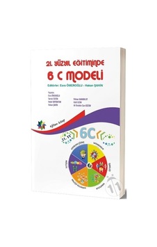 21. Yüzyıl Eğitiminde 6C Modeli/Esra Ömeroğlu Hakan Şahin Serdal