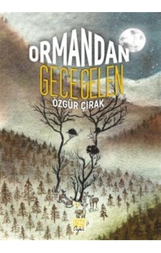 Ormandan Gece Gelen - Özgür Çırak - Nota Bene Yayınları Ormandan Gece Gelen - Özgür Çırak - Nota Bene Yayınları