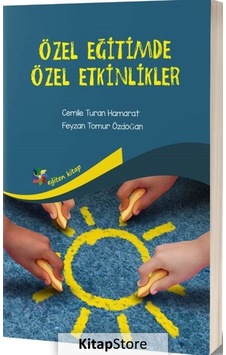 Özel Eğitimde Özel Etkinlikler / Cemile Turan Hamarat Özel Eğitimde Özel Etkinlikler / Cemile Turan Hamarat