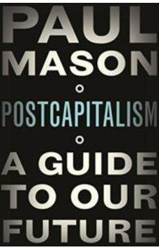 PostCapitalism: A Guide to Our Future - Paul Mason - Allen Lane PostCapitalism: A Guide to Our Future - Paul Mason - Allen Lane