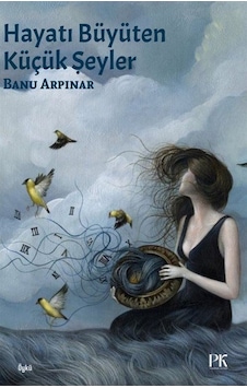Hayatı Büyüten Küçük Şeyler - Banu Arpınar - Parma Kitap Hayatı Büyüten Küçük Şeyler - Banu Arpınar - Parma Kitap