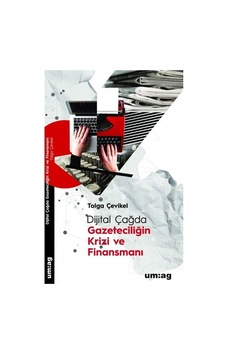 Dijital Çağda Gazeteciliğin Krizi ve Finansmanı - Tolga Çevikel - UM:AG Araştımacı Gazetecilik Vakfı