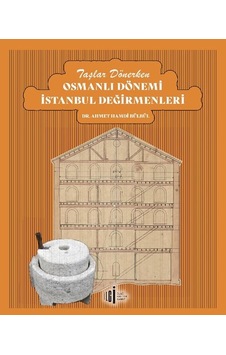 Taşlar Dönerken Osmanlı Dönemi İstanbul Değirmenleri