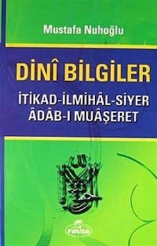 Dini Bilgiler - İtikad - İlmihal - Siyer - Adab-ı Muaşeret - Mustafa Nuhoğlu - Ravza Yayınları