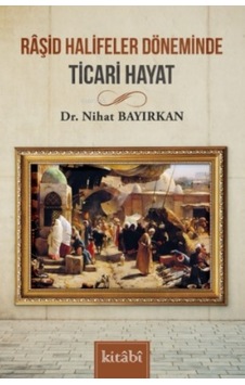 Raşid Halifeler Döneminde Ticari Hayat Raşid Halifeler Döneminde Ticari Hayat