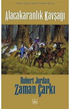 Zaman Çarkı Serisi 10.Cilt - Alacakaranlık Kavşağı - Robert Jordan - İthaki Yayınları