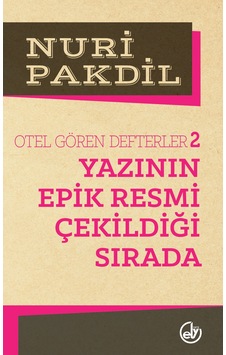 Otel Gören Defterler 2: Yazının Epik Resmi Çekildiği Sırada - Nuri Pakdil - Edebiyat Dergisi Yayınları Otel Gören Defterler 2: Yazının Epik Resmi Çekildiği Sırada - Nuri Pakdil - Edebiyat Dergisi Yayınları