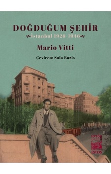 Doğduğum Şehir-İstanbul 1926-1946 - Mario Vitti - İstos Yayınları Doğduğum Şehir-İstanbul 1926-1946 - Mario Vitti - İstos Yayınları
