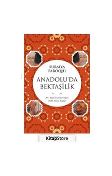 Anadolu'da Bektaşilik - Suraiya Faroqhi - Alfa Yayıncılık Anadolu'da Bektaşilik - Suraiya Faroqhi - Alfa Yayıncılık
