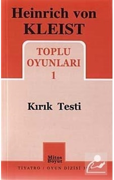 Toplu Oyunları-1 / Kırık Testi / Heinrich Von Kleist Toplu Oyunları-1 / Kırık Testi / Heinrich Von Kleist