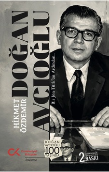 Doğan Avcıoğlu - Bir Jön Türk Ün Ardından Doğan Avcıoğlu - Bir Jön Türk Ün Ardından