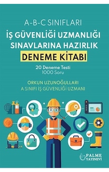 İş Güvenliği Uzmanlığı Sınavlarına Hazırlık Deneme Kitabı / Or... İş Güvenliği Uzmanlığı Sınavlarına Hazırlık Deneme Kitabı / Or...