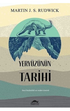 Yeryüzünün Tarihi - Martin J. S. Rudwick - Maya Kitap Yeryüzünün Tarihi - Martin J. S. Rudwick - Maya Kitap