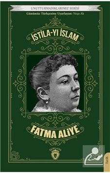 Istila-Yı Islam Unutturmadıklarımız Serisi / Fatma Aliye