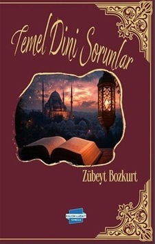 Temel Dini Sorunlar / Zübeyt Bozkurt Temel Dini Sorunlar / Zübeyt Bozkurt