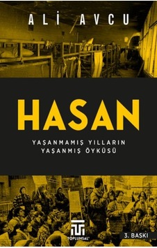 Hasan Yaşanmamış Yılların Yaşanmış Öyküsü - Pmvp-634576