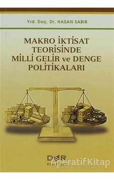 Makro İktisat Teorisinde Milli Gelir ve Denge Politikaları - Hasan Sabır - Der Yayınları Makro İktisat Teorisinde Milli Gelir ve Denge Politikaları - Hasan Sabır - Der Yayınları