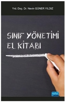 Sınıf Yönetimi El Kitabı - Güner Yıldız - Nobel Akademik Yayıncılık Sınıf Yönetimi El Kitabı - Güner Yıldız - Nobel Akademik Yayıncılık