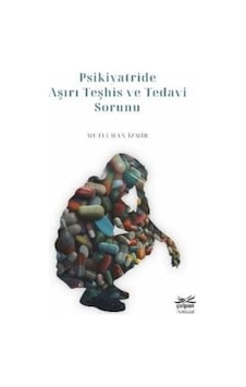 Psikiyatride Aşırı Teşhis Ve Tedavi Sorunu Citliçolpan Mutluhan İzmir Psikiyatride Aşırı Teşhis Ve Tedavi Sorunu Citliçolpan Mutluhan İzmir