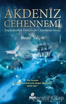 Akdeniz Cehennemi - İmparatorluk Denizinde Casusların Savaşı - İhsan Yalçın - Hayat Yayıncılık