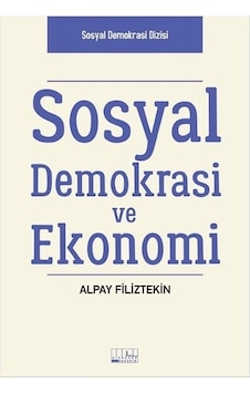 Sosyal Demokrasi ve Ekonomi - Alpay Filiztekin - Alabanda Sosyal Demokrasi ve Ekonomi - Alpay Filiztekin - Alabanda