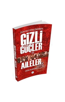 Dünyayı Yönlendiren Gizli Güçler ve Aileler - Fatih Alemdar - Mavi Çatı Yayınları Dünyayı Yönlendiren Gizli Güçler ve Aileler - Fatih Alemdar - Mavi Çatı Yayınları