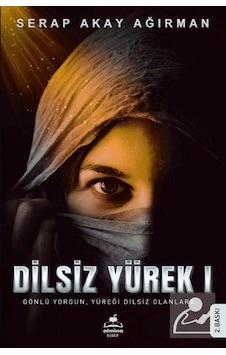 Dilsiz Yürek 1 - Gönlü Yorgun Yüreği Dilsiz Olanlara - Serap Akay Ağırman - Almina Kitap