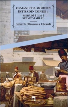 Osmanlı'Da Modern Iktisadın Izinde 1 / Sakızlı Ohannes Paşa 9789759955946 Osmanlı'Da Modern Iktisadın Izinde 1 / Sakızlı Ohannes Paşa 9789759955946