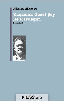 Kitapstore Yaşamak Güzel Şey Be Kardeşim / Romanlar-3 / Nazım Hikmet Kitapstore Yaşamak Güzel Şey Be Kardeşim / Romanlar-3 / Nazım Hikmet