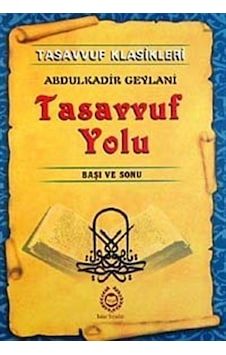 Tasavvuf Yolu - Başı ve Sonu - Abdülkadir Geylani - Bahar Yayınları