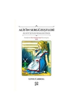 Alis'in Sergüzeştleri / Acayip Şeyler Memleketinde / Lewis Carroll