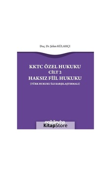 KKTC Özel Hukuku Cilt 2 - Haksız Fiil Hukuku - Türk Hukuku ile Karşılaştırmalı - Şölen Külahçı - On İki Levha Yayıncılık KKTC Özel Hukuku Cilt 2 - Haksız Fiil Hukuku - Türk Hukuku ile Karşılaştırmalı - Şölen Külahçı - On İki Levha Yayıncılık