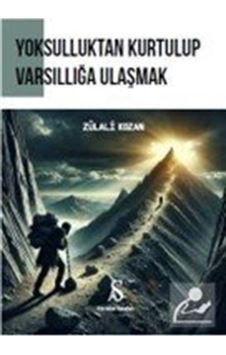 Yoksulluktan Kurtulup Varsıllığa Ulaşmak / Zülali Kozan