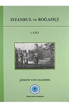 İstanbul ve Boğaziçi 1.Cilt / J. Von Hammer Purgstall İstanbul ve Boğaziçi 1.Cilt / J. Von Hammer Purgstall
