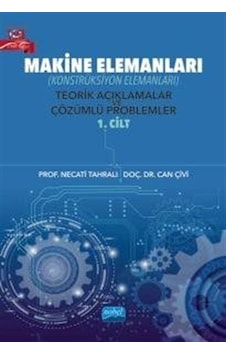 Makine Elemaları - Teorik Açıklamalar ve Çözümlü Problemler 1. Cilt - Can Çivi - Nobel Akademik Yayıncılık Makine Elemaları - Teorik Açıklamalar ve Çözümlü Problemler 1. Cilt - Can Çivi - Nobel Akademik Yayıncılık
