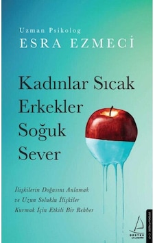 Kadınlar Sıcak Erkekler Soğuk Sever: İlişkilerin Doğasını Anlamak Ve Uzun Soluklu İlişkiler Kurmak İçin Etkili Bir Rehber