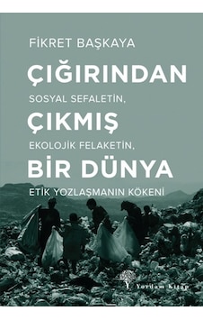 Çığırından Çıkmış Bir Dünya - Fikret Başkaya - Yordam Kitap