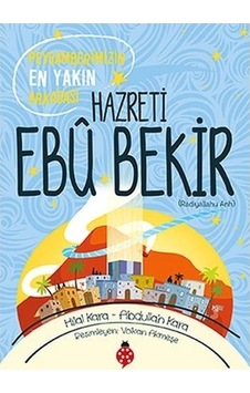Hazreti Ebu Bekir - Peygamberimizin En Yakın Arkadaşı Hazreti Ebu Bekir - Peygamberimizin En Yakın Arkadaşı