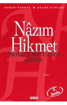 Henüz Vakit Varken Gülüm; Seçme Şiirler - Nazım Hikmet Henüz Vakit Varken Gülüm; Seçme Şiirler - Nazım Hikmet