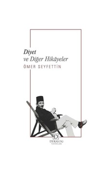 Diyet ve Diğer Hikayeler - Ömer Seyfettin - Dekalog Yayınları Diyet ve Diğer Hikayeler - Ömer Seyfettin - Dekalog Yayınları