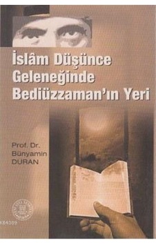 İslam Düşünce Geleneğinde Bediüzzaman'ın Yeri / Prof. Dr. Büny...
