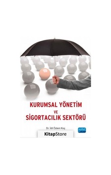 Kurumsal Yönetim ve Sigortacılık Sektörü - İdil Özlem Koç - Nobel Akademik Yayıncılık Kurumsal Yönetim ve Sigortacılık Sektörü - İdil Özlem Koç - Nobel Akademik Yayıncılık