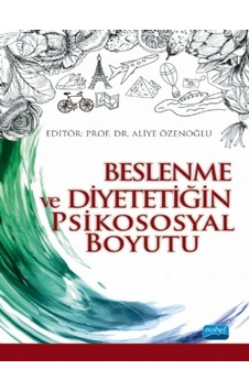 Beslenme ve Diyetetiğin Psikososyal Boyutu- Nobel Akademik Yayıncılık